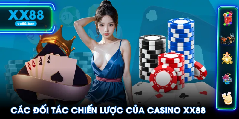 Các đối tác chiến lược của Casino XX88
