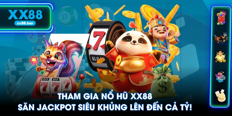 Tham Gia Nổ Hũ XX88 Săn Jackpot Siêu Khủng Lên Đến Cả Tỷ!