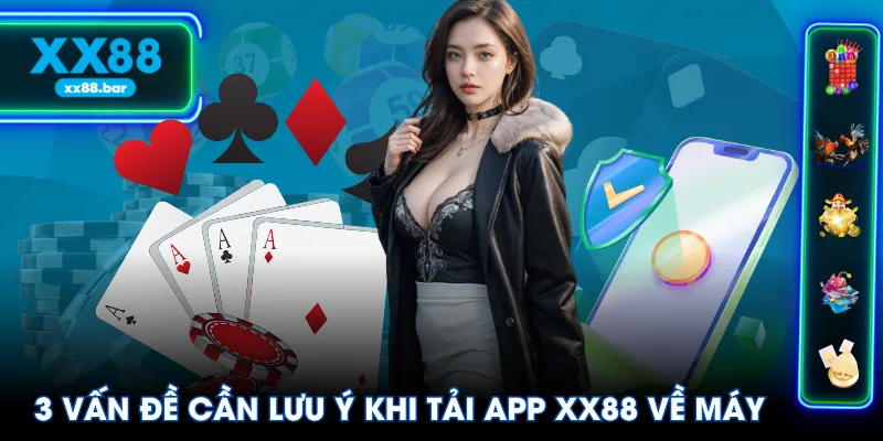 3 Vấn đề cần lưu ý khi tải app XX88 về máy