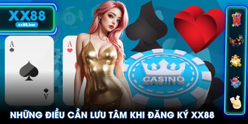 Những điều cần lưu tâm khi đăng ký XX88