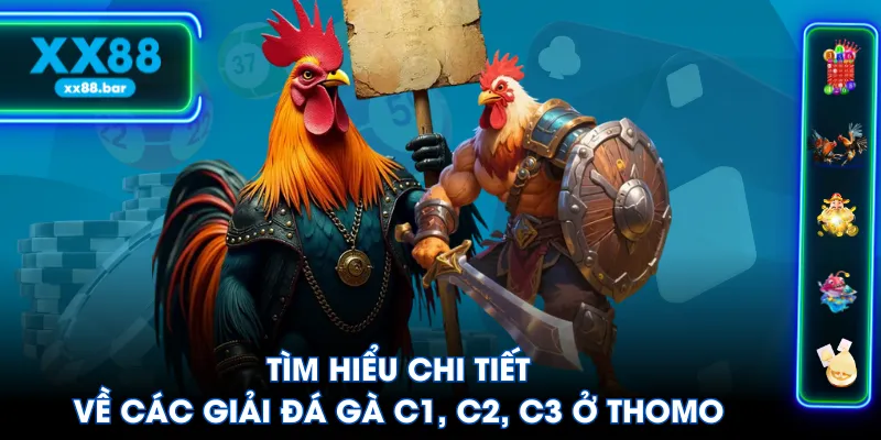 Tìm hiểu chi tiết về các giải đá gà C1, C2, C3 ở Thomo